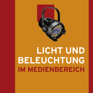 "Licht und Beleuchtung im Medienbereich" Hanser Verlag Buch - 304 Seiten inkl. E-Book